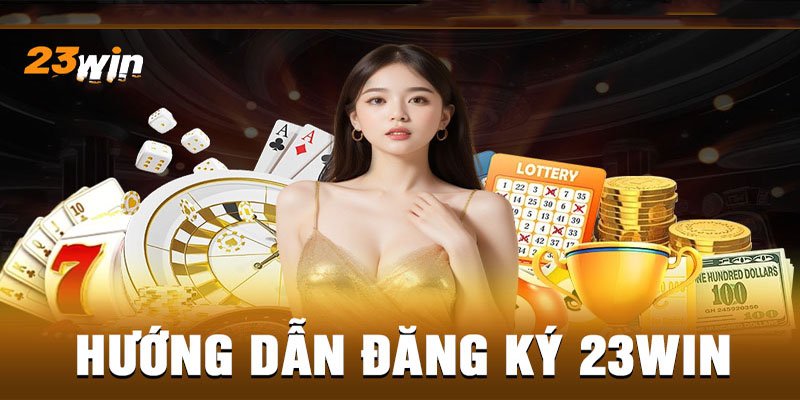 Đăng Ký 23win - Mở Ra Con Đường Đặt Cược Siêu Thú Vị 2 Hướng dẫn các bước đăng ký 23win cực chuẩn